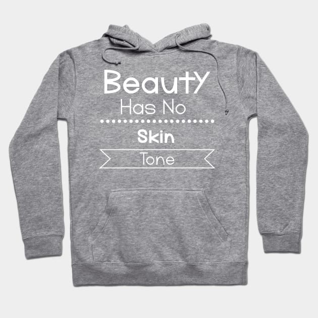 Beauty has no skin tone Hoodie by Lama_aa